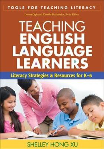 Teaching English Language Learners: Literacy Strategies and Resources for K-6 by Shelly Hong Xu