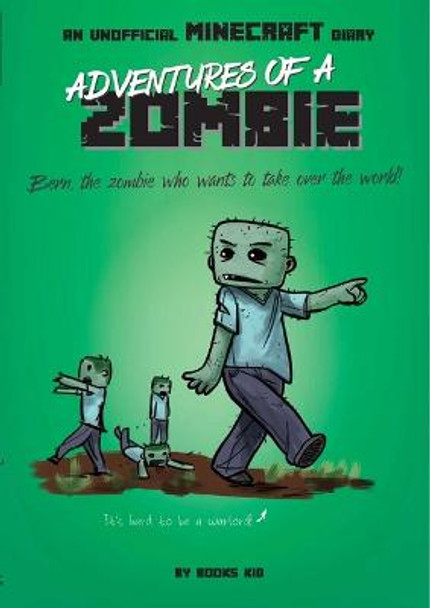 Adventures of a Zombie: An Unofficial Minecraft Diary, Volume 3 by Books Kid