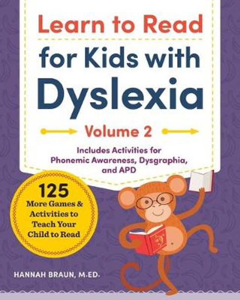 Learn to Read for Kids with Dyslexia, Volume 2: 125 More Games and Activities to Teach Your Child to Read by Hannah Braun, Med