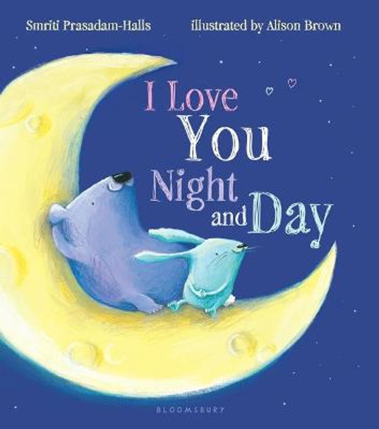 I Love You Night and Day (Padded Board Book) by Smriti Prasadam-Halls