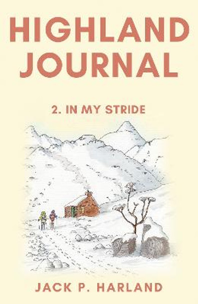 Highland Journal: 2. In My Stride by Jack P. Harland