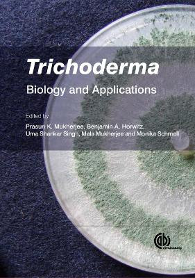 Trichoderma: Biology and Applications by Prasun K. Mukherjee