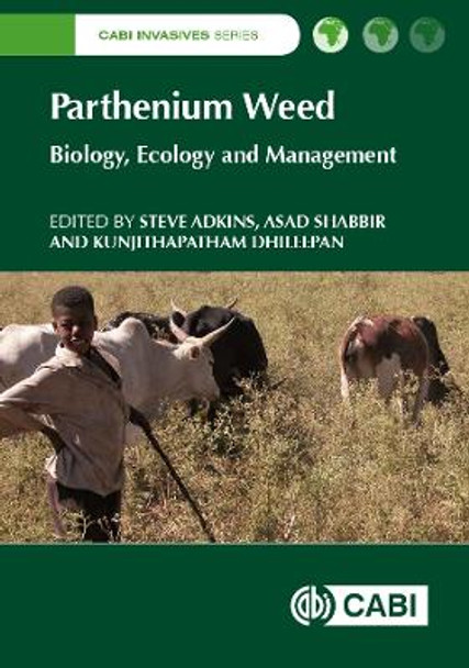 Parthenium Weed: Biology, Ecology and Management by Stephen Adkins