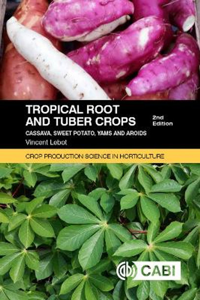 Tropical Root and Tuber Crops: Cassava, sweet potato, yams and aroids by Vincent Lebot