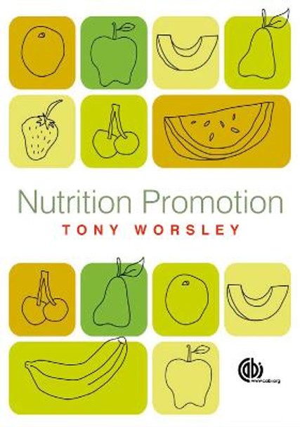 Nutrition Promotion: Theories and methods, Systems and Settings by Tony Worsley