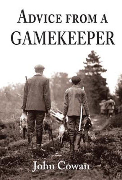 Advice from a Gamekeeper by John Cowan