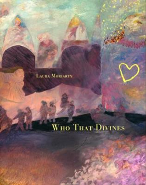 Who That Divines by Laura Moriarty