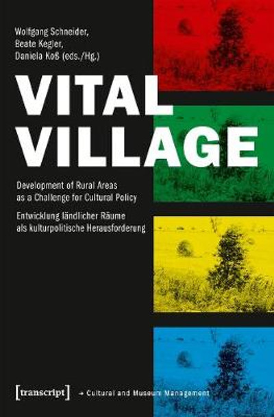 Vital Village: Development of Rural Areas as a Challenge for Cultural Policy by Wolfgang Schneider