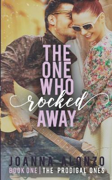 The One Who Rocked Away: A Christian Second-Chance Romance by Joanna Alonzo