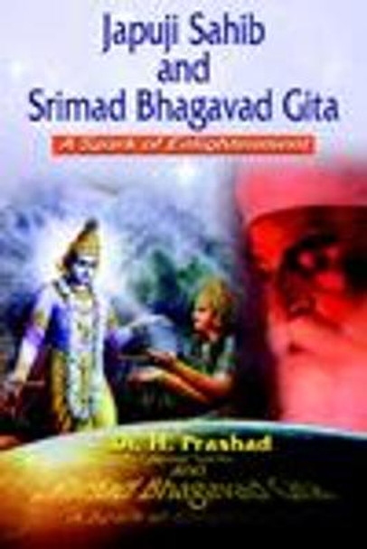 Japuji Sahib and Srimad Bhagavad Gita: A Spark of Enlightenment by Dr. H. Prashad