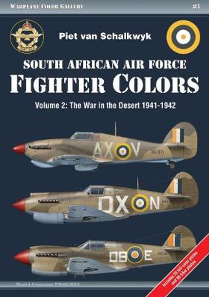 South African Air Force Fighter Colors: Vol. 2 the War in the Desert 1941-1942 by Piet Van Schalkwyk