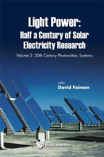 Light Power: Half A Century Of Solar Electricity Research - Volume 2: 20th Century Photovoltaic Systems by David Faiman