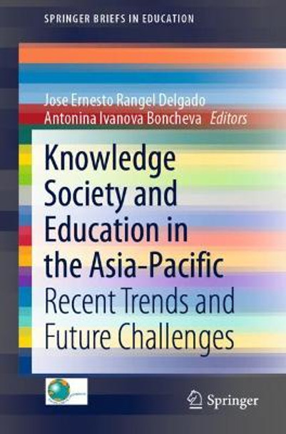 Knowledge Society and Education in the Asia-Pacific: Recent Trends and Future Challenges by Jose Ernesto Rangel Delgado