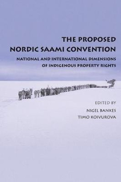 The Proposed Nordic Saami Convention: National and International Dimensions of Indigenous Property Rights by Nigel Bankes