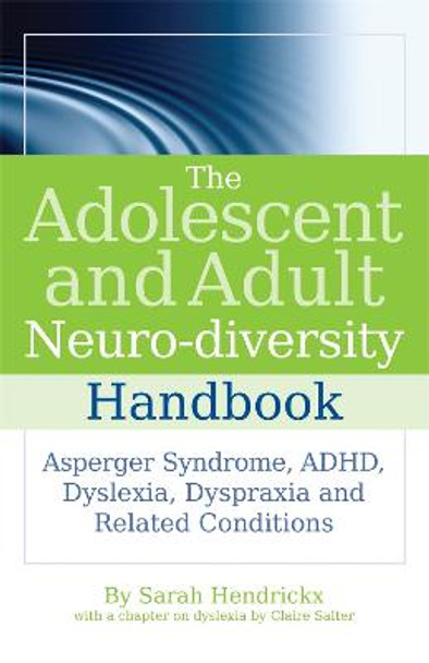 The Adolescent and Adult Neuro-diversity Handbook: Asperger Syndrome, ADHD, Dyslexia, Dyspraxia and Related Conditions by Claire Salter