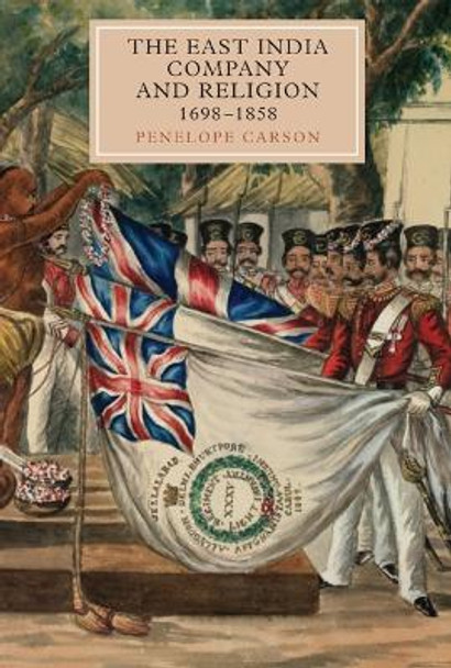 The East India Company and Religion, 1698-1858 by Penelope Carson