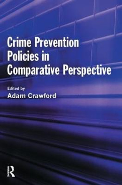 Crime Prevention Policies in Comparative Perspective by Adam Crawford