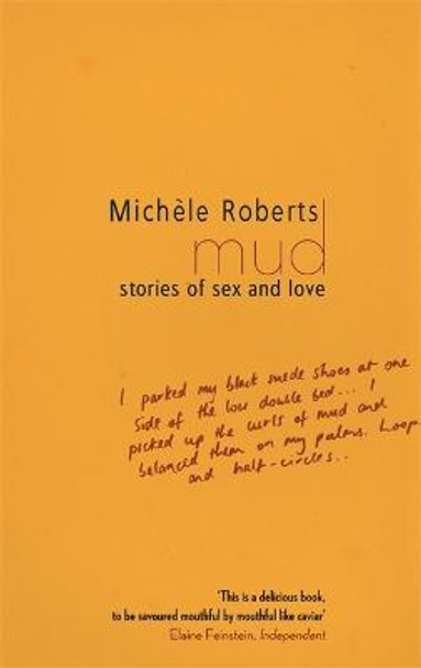 Mud: Stories of Sex and Love by Michele Roberts