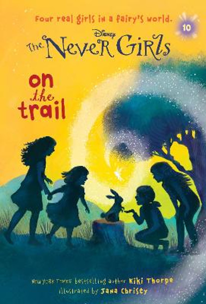 Never Girls #10: On the Trail (Disney: The Never Girls) by Kiki Thorpe