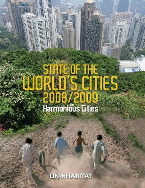 State of the World's Cities 2008/9: Harmonious Cities by UN-HABITAT