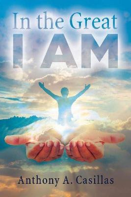 In The Great I Am by Anthony Casillas