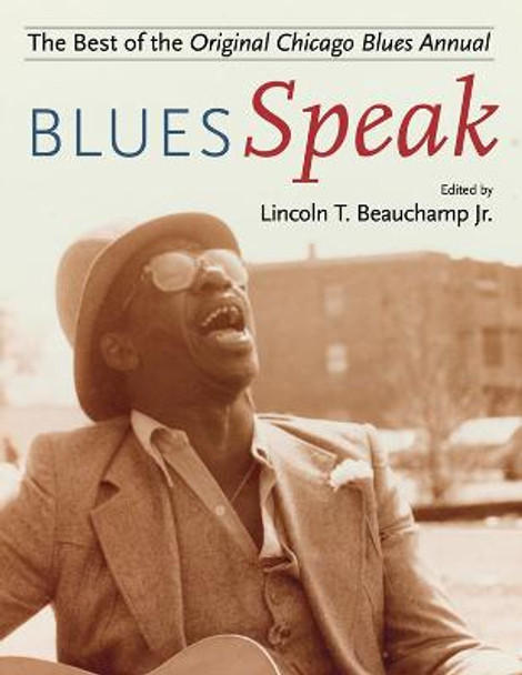 BluesSpeak: Best of the Original Chicago Blues Annual by Lincoln T. Beauchamp