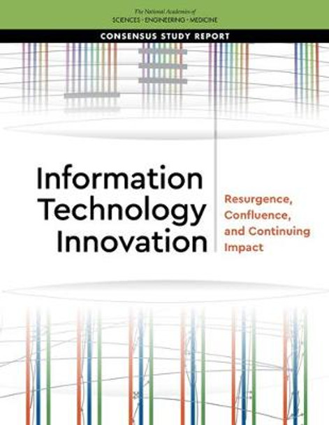 Information Technology Innovation: Resurgence, Confluence, and Continuing Impact by National Academies of Sciences, Engineering, and Medicine