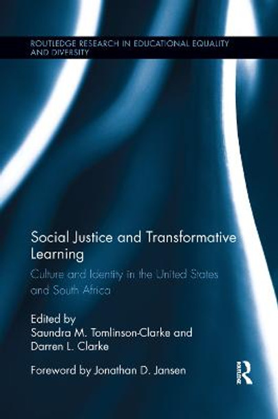 Social Justice and Transformative Learning: Culture and Identity in the United States and South Africa by Saundra M. Tomlinson-Clarke