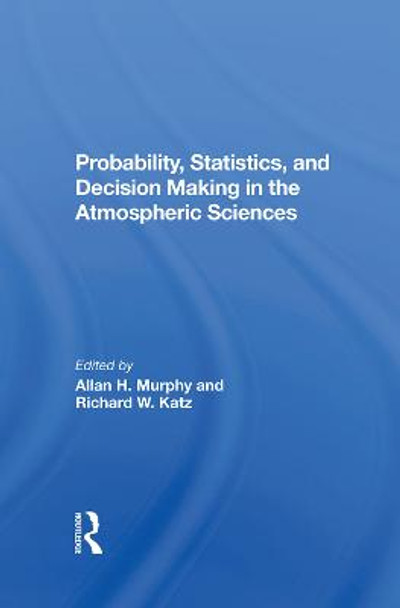 Probability, Statistics, And Decision Making In The Atmospheric Sciences by Allan Murphy