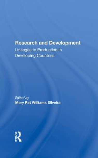 Research And Development: Linkages To Production In Developing Countries by Mary Pat Williams Silveira