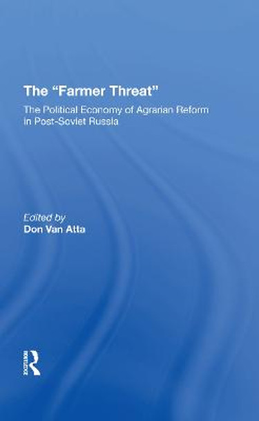 The Farmer Threat: The Political Economy Of Agrarian Reform In Post-Soviet Russia by David A J Macey