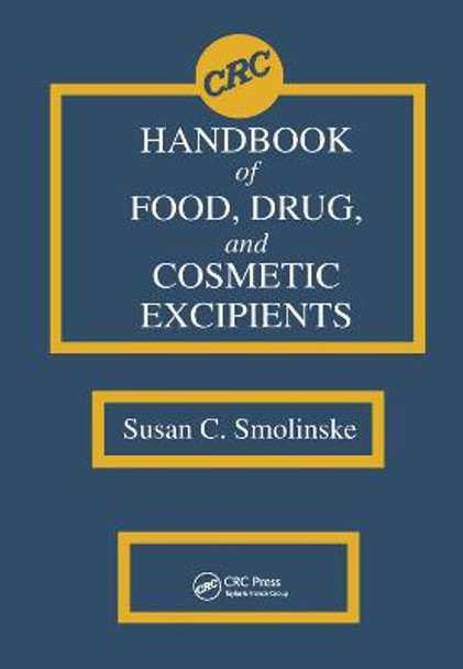 CRC Handbook of Food, Drug, and Cosmetic Excipients by Susan C. Smolinske