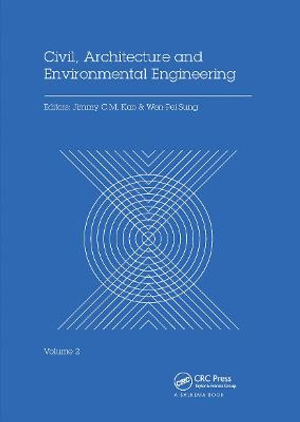 Civil, Architecture and Environmental Engineering Volume 2: Proceedings of the International Conference ICCAE, Taipei, Taiwan, November 4-6, 2016 by Jimmy C.M. Kao