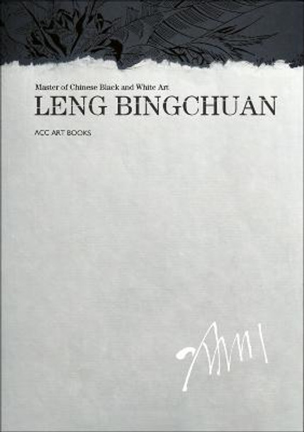 Leng Bingchuan: Master of Chinese Black and White Art by Leng Bingchuan