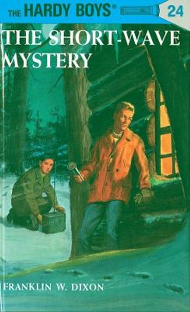 Hardy Boys 24: the Short-Wave Mystery by Franklin W. Dixon