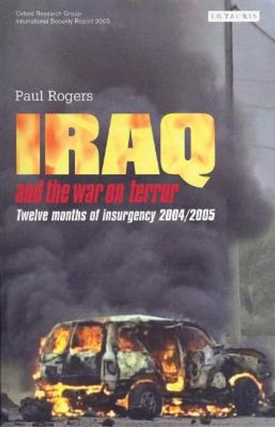 Iraq and the War on Terror: Twelve Months of Insurgency by Paul Rogers