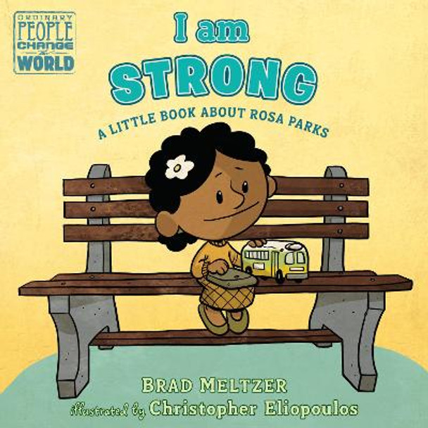I am Strong: A Little Book About Rosa Parks by Brad Meltzer