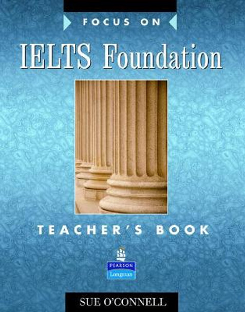 Focus on IELTS Foundation Teachers Book by Sue O'Connell