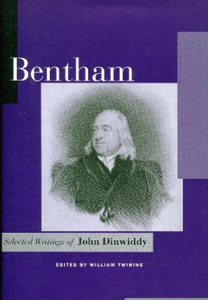 Bentham: Selected Writings of John Dinwiddy by John R. Dinwiddy