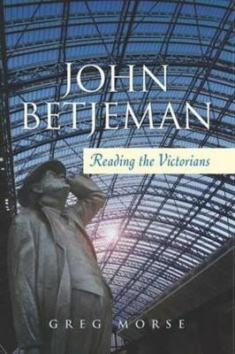 John Betjeman: Reading the Victorians by Greg Morse
