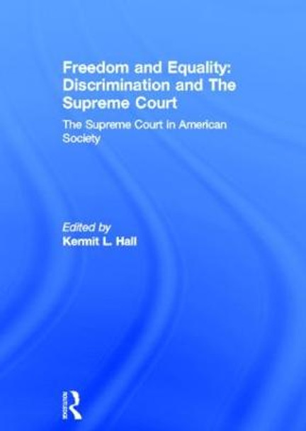 Freedom and Equality: Discrimination and The Supreme Court: The Supreme Court in American Society by Kermit L. Hall
