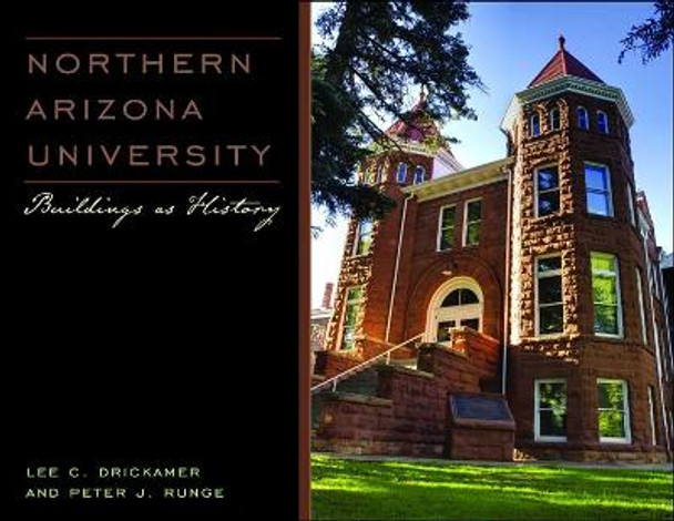 Northern Arizona University: Buildings as History by Lee C. Drickamer