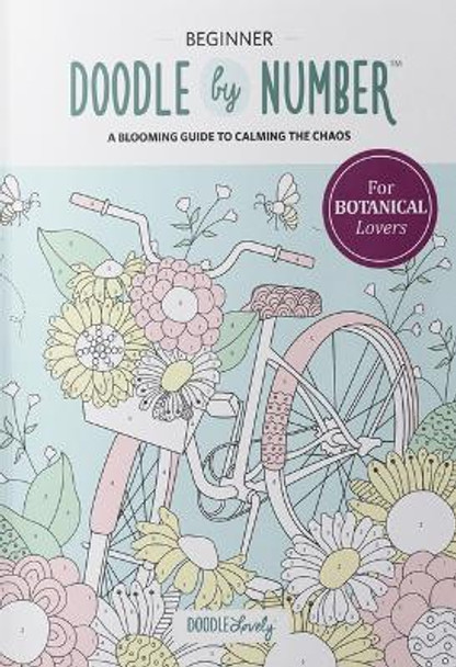 Doodle by Number for Botanical Lovers: A Blooming Guide to Calming the Chaos - Vol 4 by Melissa Lloyd