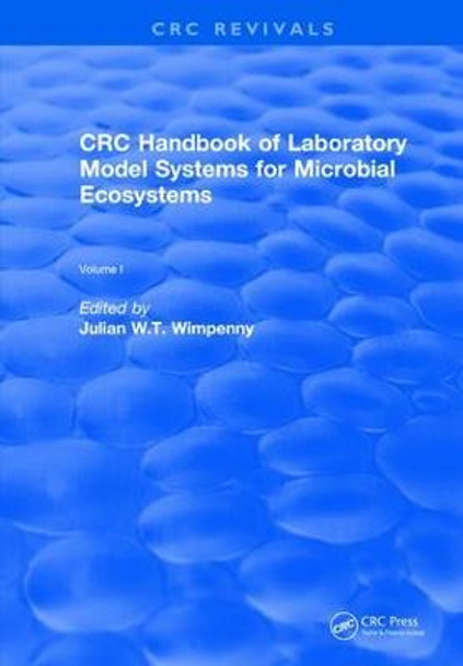 Revival: CRC Handbook of Laboratory Model Systems for Microbial Ecosystems, Volume I (1988) by Julian W.T. Wimpenny