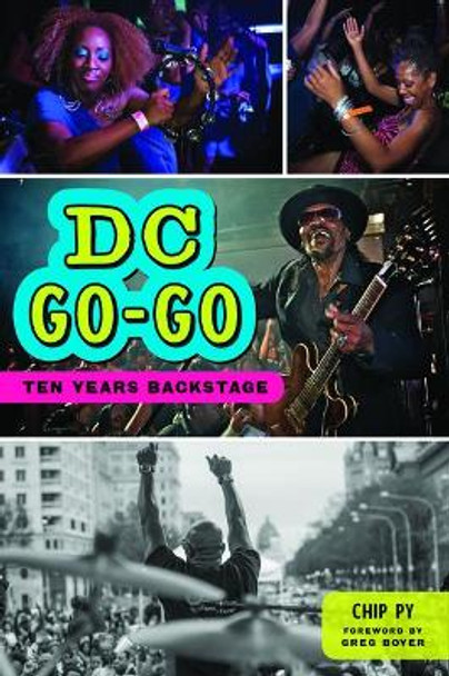 DC Go-Go: Ten Years Backstage by Chip Py