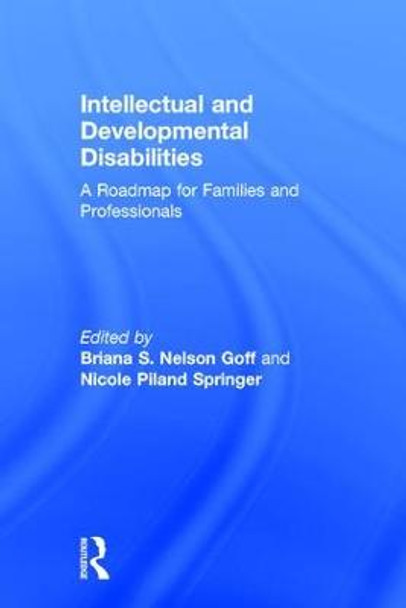 Intellectual and Developmental Disabilities: A Roadmap for Families and Professionals by Briana S. Nelson Goff