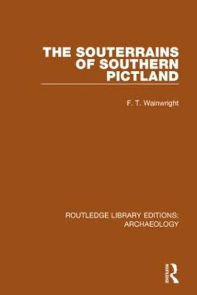 The Souterrains of Southern Pictland by F.T. Wainwright