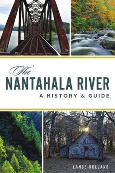 The Nantahala River: A History & Guide by Lance Holland