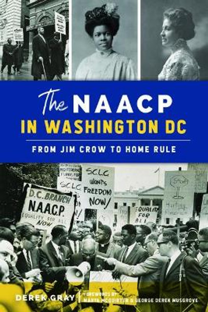 The NAACP in Washington, DC: From Jim Crow to Home Rule by Derek Gray