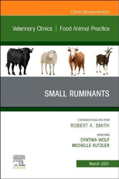 Small Ruminants, an Issue of Veterinary Clinics of North America: Food Animal Practice by Wolf